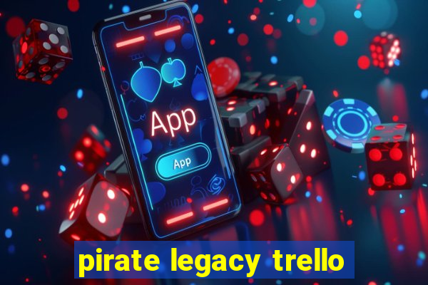 pirate legacy trello