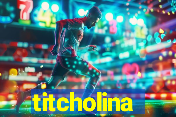 titcholina