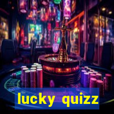 lucky quizz