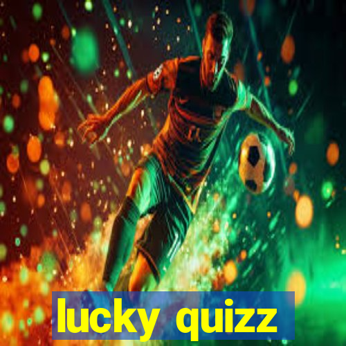 lucky quizz