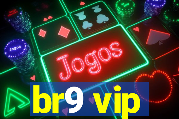 br9 vip