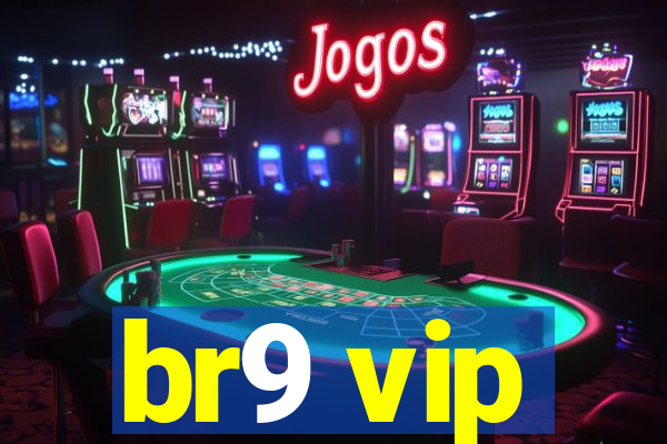 br9 vip