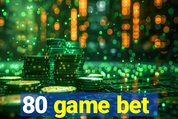 80 game bet