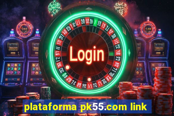 plataforma pk55.com link