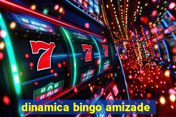 dinamica bingo amizade