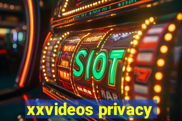 xxvideos privacy