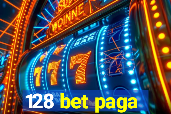 128 bet paga