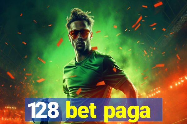 128 bet paga