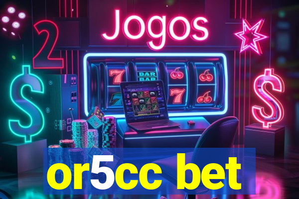 or5cc bet