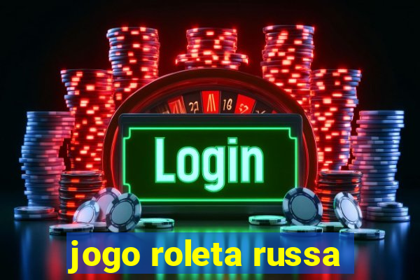 jogo roleta russa