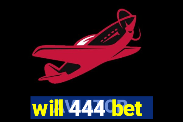 will 444 bet