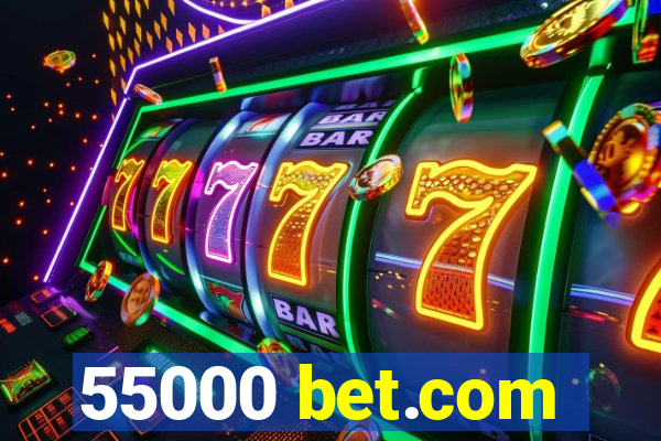 55000 bet.com