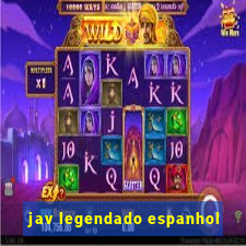 jav legendado espanhol