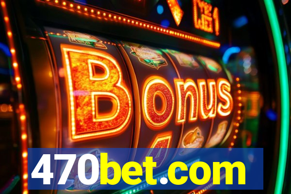 470bet.com