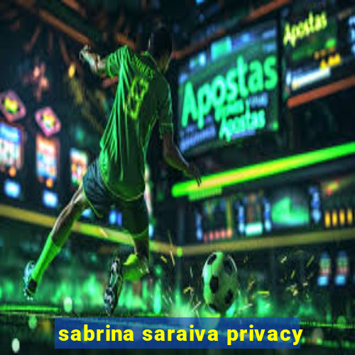 sabrina saraiva privacy