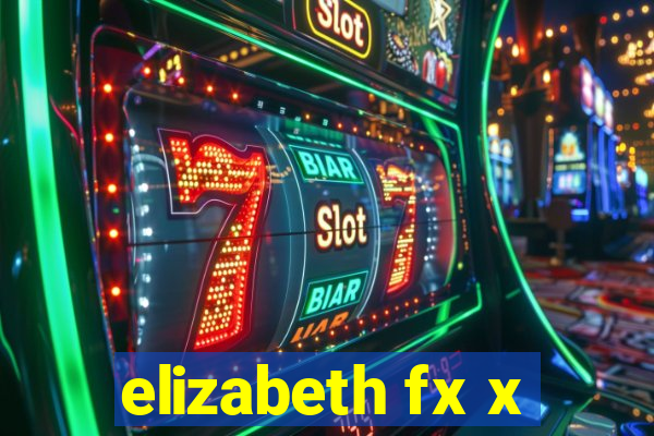 elizabeth fx x