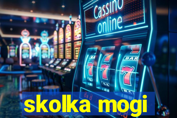 skolka mogi