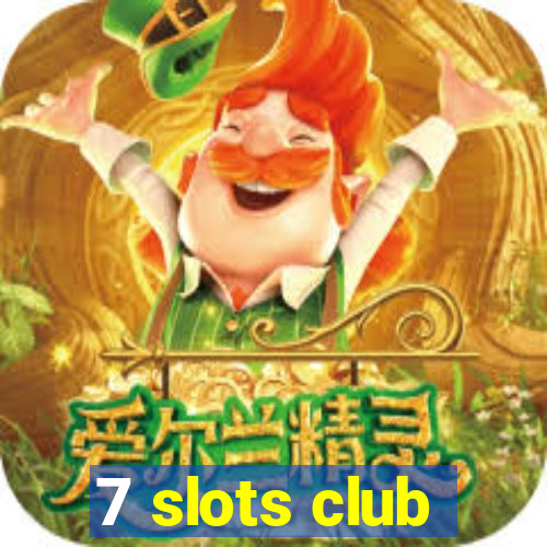 7 slots club