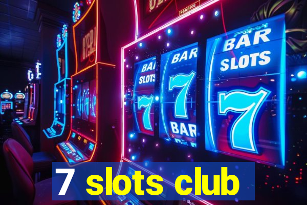 7 slots club