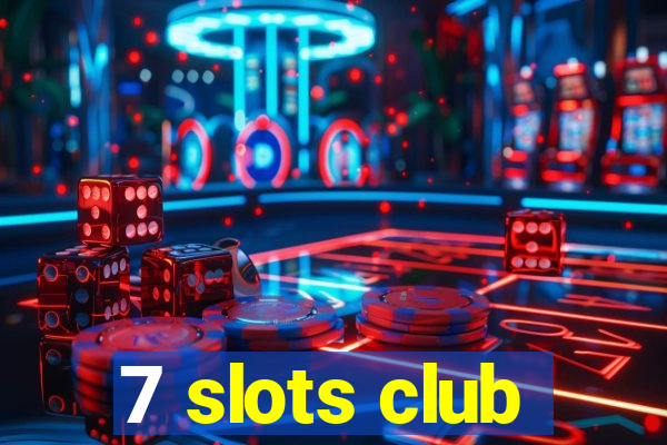 7 slots club