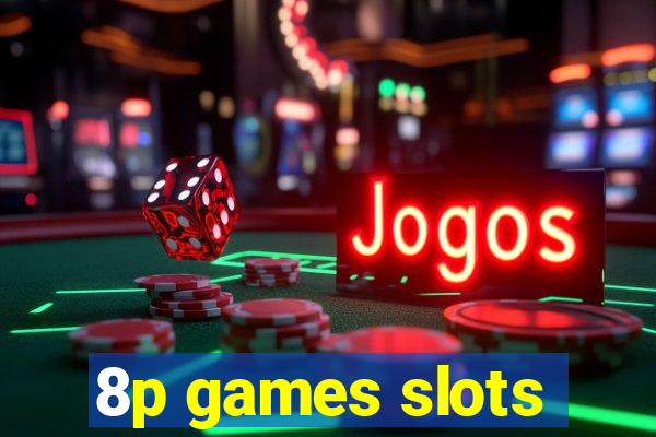 8p games slots