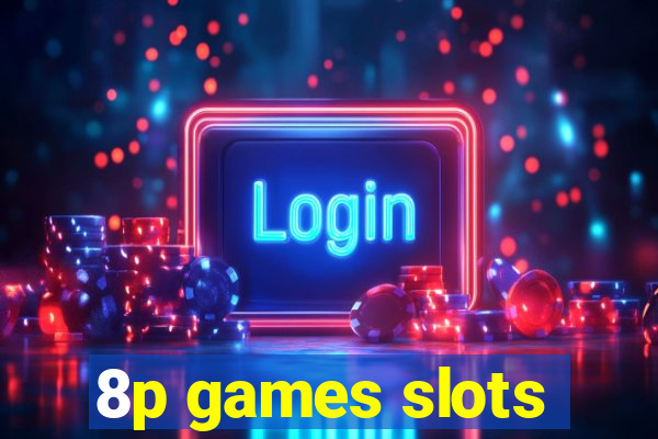 8p games slots