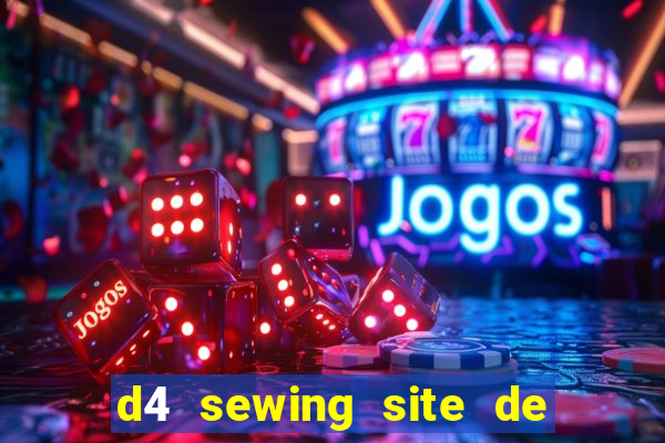 d4 sewing site de relacionamento login