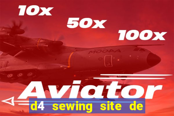 d4 sewing site de relacionamento login