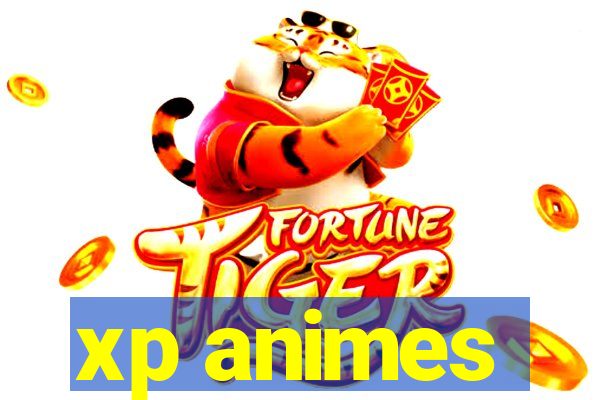 xp animes