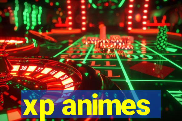 xp animes