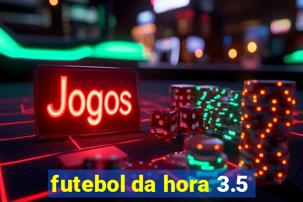 futebol da hora 3.5