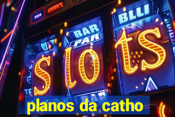 planos da catho