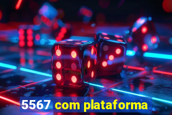 5567 com plataforma