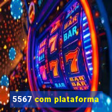 5567 com plataforma