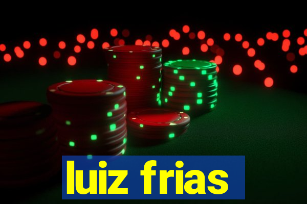 luiz frias