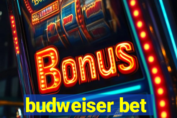 budweiser bet