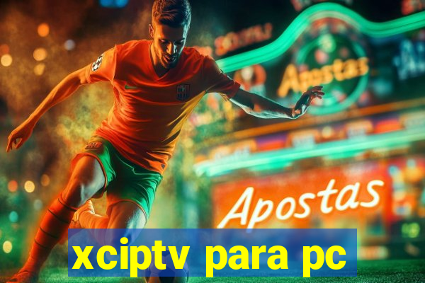 xciptv para pc