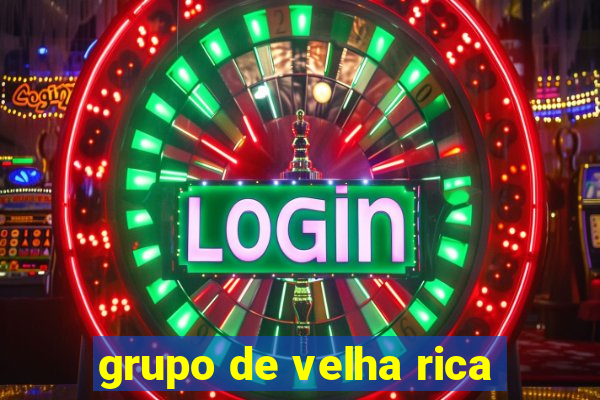 grupo de velha rica