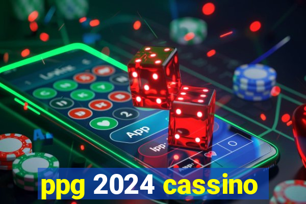 ppg 2024 cassino