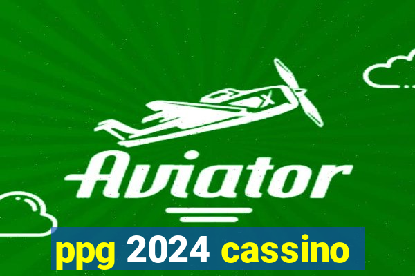 ppg 2024 cassino