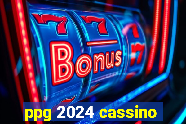 ppg 2024 cassino