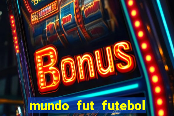 mundo fut futebol ao vivo