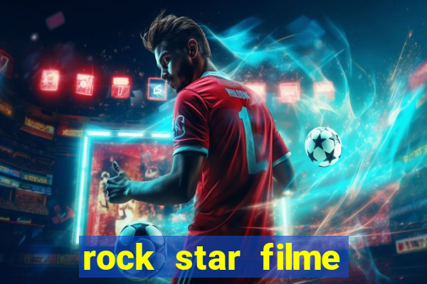 rock star filme completo dublado online