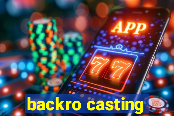 backro casting