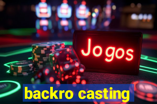 backro casting