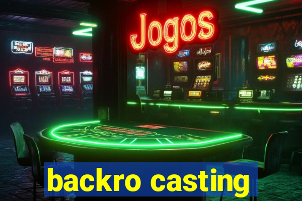 backro casting