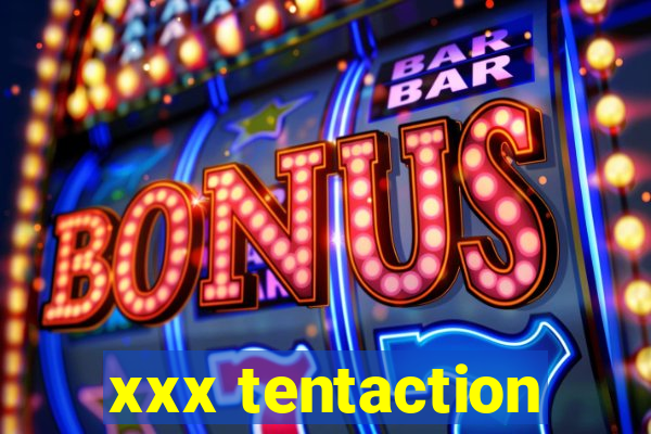 xxx tentaction