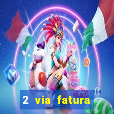 2 via fatura bradescard visa