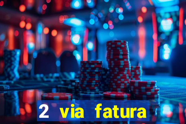 2 via fatura bradescard visa