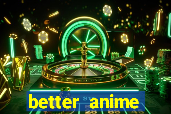 better anime download apk